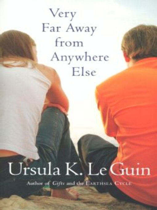 Title details for Very Far Away from Anywhere Else by Ursula K. Le Guin - Available
